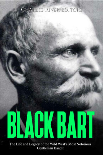 Black Bart: The Life and Legacy of the Wild West’s Most Notorious Gentleman Bandit