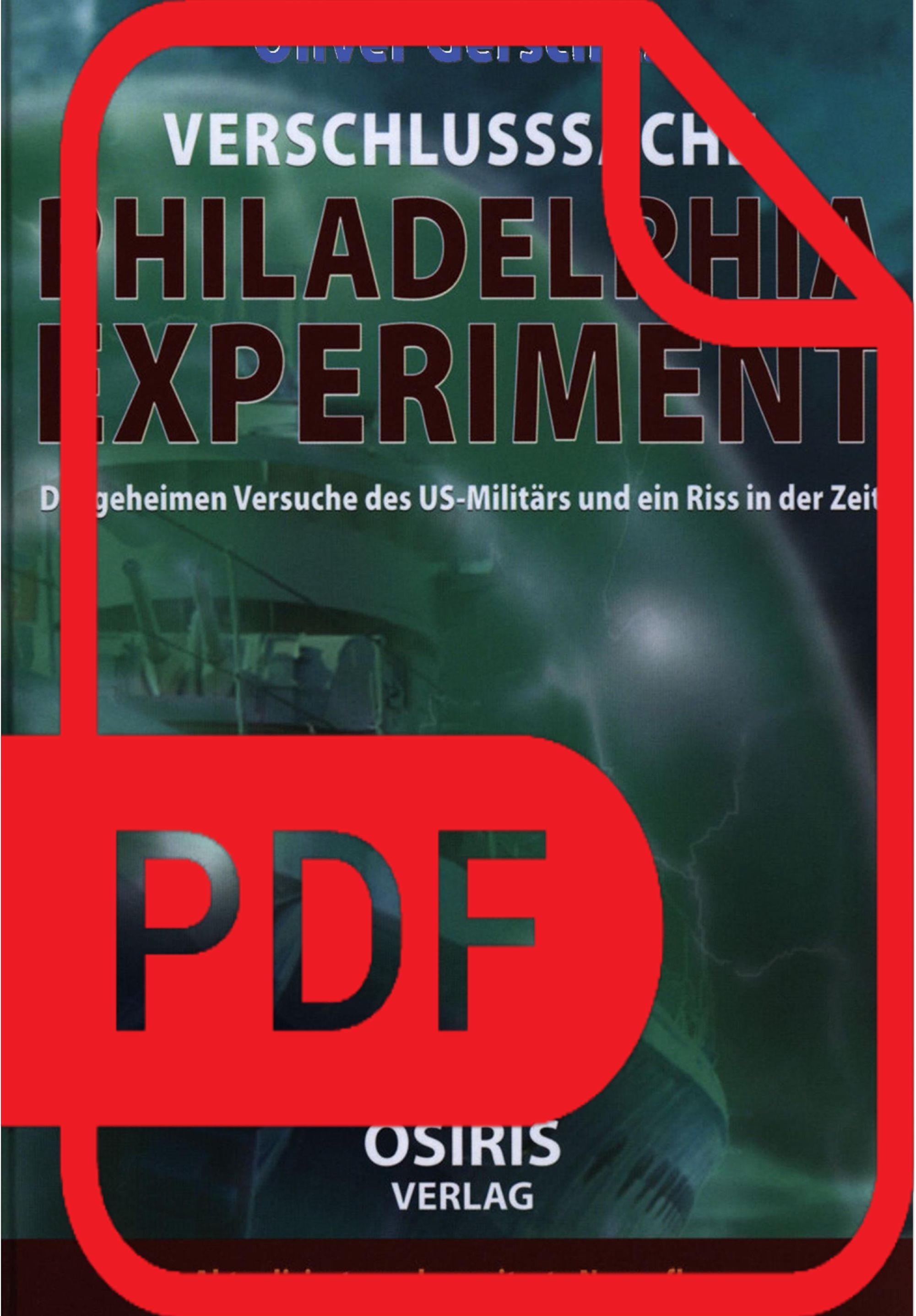 Verschlusssache Philadelphia-Experiment die geheimen Versuche des US-Militärs und ein Riss in der Zeit