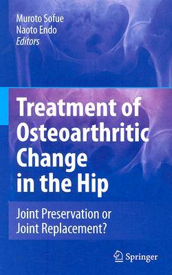 Treatment of Osteoarthritic Change in the Hip