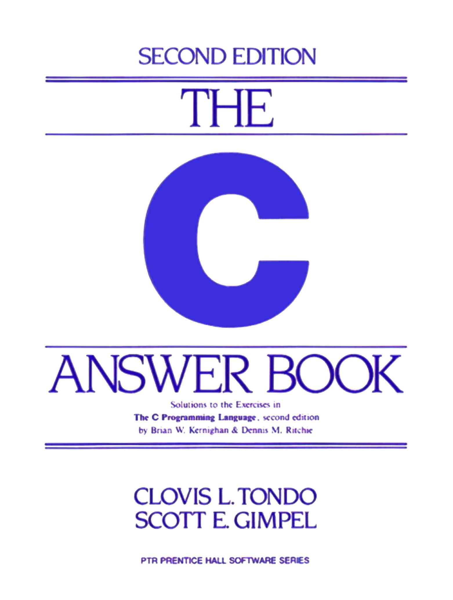 <div class=vernacular lang="en">C 程序设计语言习题解答 = The C Answer Book /</div>
C cheng xu she ji yu yan xi ti jie da = The C Answer Book