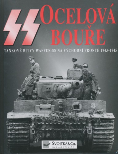 SS: ocelová bouře : tankové bitvy Waffen-SS na východní frontě 1943-1945