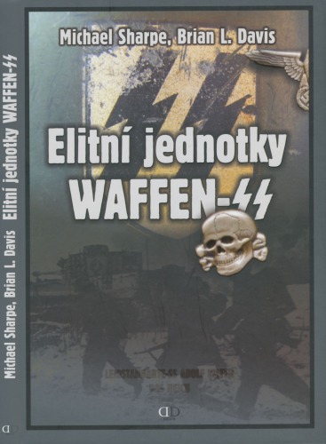 Elitní jednotky Waffen-SS : Leibstandarte-SS Adolf Hitler, das Reich