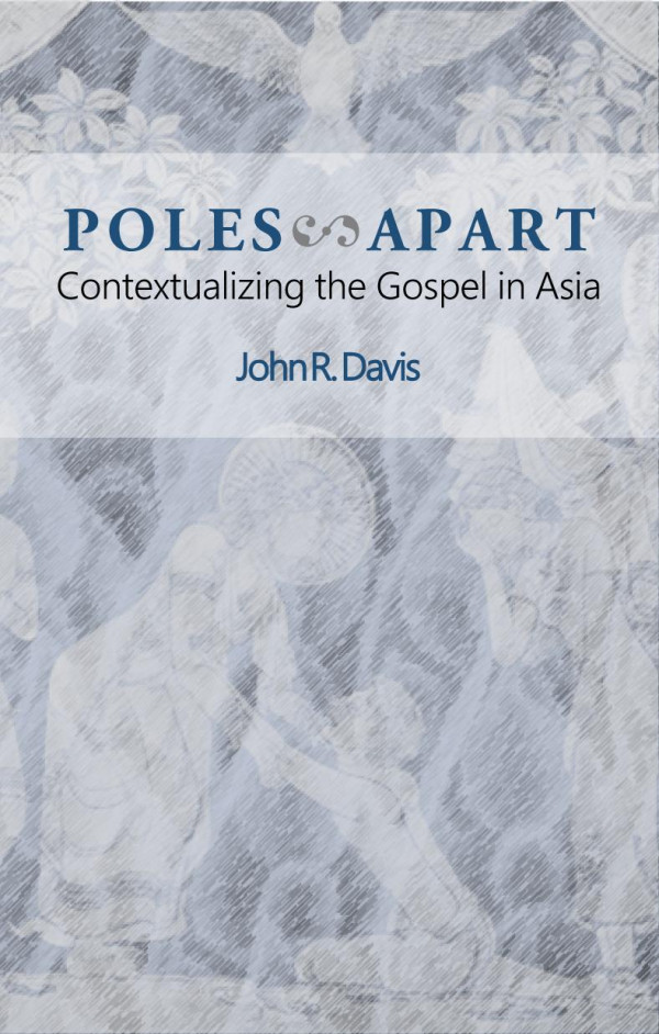 Poles Apart--Contextualizing the Gospel in Asia