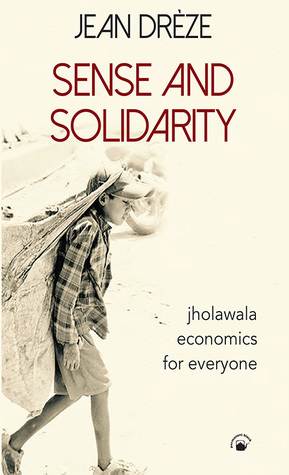 Sense And Solidarity - Jholawala Economics for Everyone