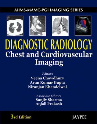 AIIMS-MAMC-PGI Imaging Series. Diagnostic Radiology. Chest and Cardiovascular Imaging, 3/E