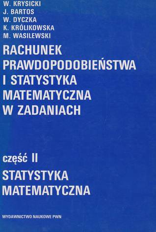 Rachunek prawdopodobieństwa i statystyka matematyczna w zadaniach, część 2. Statystyka matematyczna