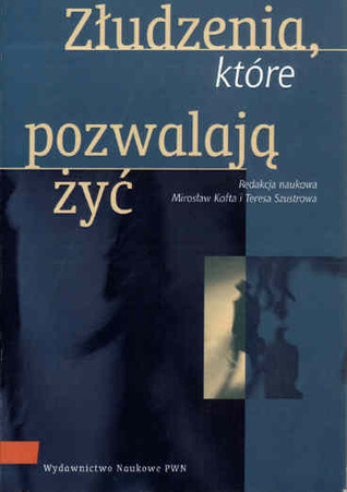 Złudzenia, które pozwalają żyć