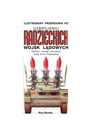 Ilustrowany przewodnik po uzbrojeniu radzieckich wojsk lądowych : [główne rodzaje uzbrojenia byłej Armii Radzieckiej]