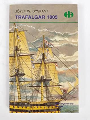 Trafalgar 1805 (Historyczne Bitwy, #104)