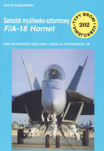 Samolot myśliwsko-szturmowy F/A-18 Hornet (Typy Broni i Uzbrojenia, #202)