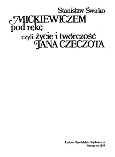 Z Mickiewiczem pod rękę czyli Życie i twórczość Jana Czeczota