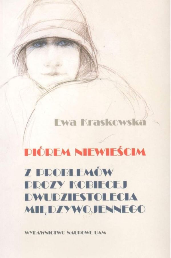 Piórem niewieścim : z problemów prozy kobiecej dwudziestolecia międzywojennego