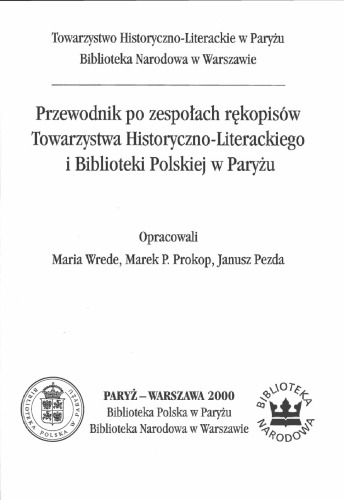 Przewodnik po zespołach rękopisów Towarzystwa Historyczno-Literackiego i Biblioteki Polskiej w Paryżu