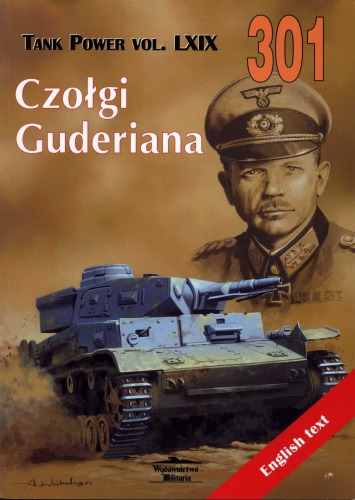 Czołgi Guderiana : malowanie i oznakowanie niemieckich sił pancernych 1933-1941 = Guderian's tanks : camouflage and markings of the German armored forces from 1933 to 1941