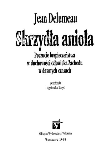 Skrzydła anioła. Poczucie bezpieczeństwa w duchowości człowieka Zachodu w dawnych czasach.