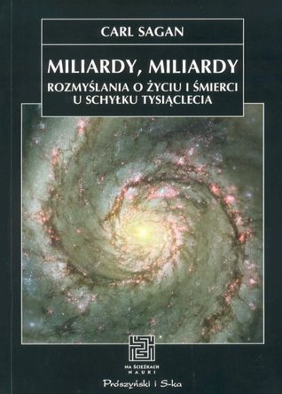 Miliardy, miliardy. Rozmyślania o życiu i śmierci u schyłku tysiąclecia