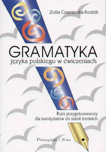 Gramatyka języka polskiego w ćwiczeniach : kurs przygotowawczy dla kandydatów do szkół średnich