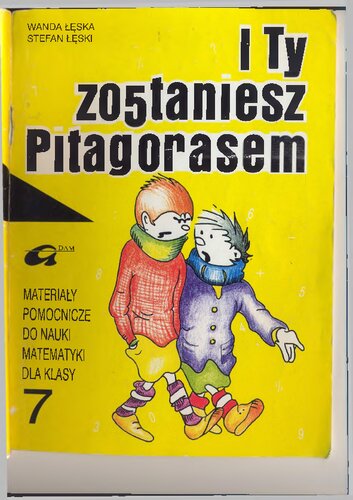 I ty zostaniesz Pitagorasem : materiały pomocnicze do nauki matematyki dla kl. 7 : dostosowane do aktualnych zmian programowych