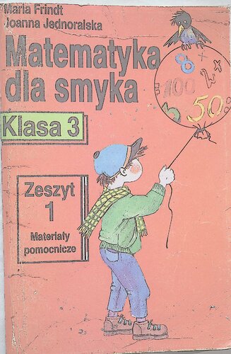 Matematyka dla smyka : kl. 3. Z. 2, Materiały pomocnicze