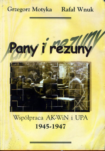 Pany i rezuny. Współprca AK-WiN i UPA 1945-1947