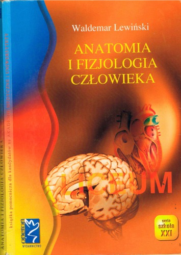 Anatomia i fizjologia człowieka : książka pomocnicza dla uczniów liceów (kandydatów na akademie medyczne i uniwersytety)