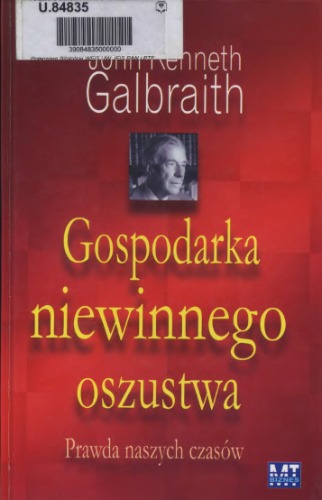 Gospodarka niewinnego oszustwa : prawda naszych czasów