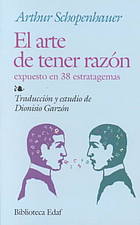 El arte de tener razón : expuesto en 38 estratagemas. Dialéctica erística