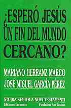Esperó Jesús un fin del mundo cercano?