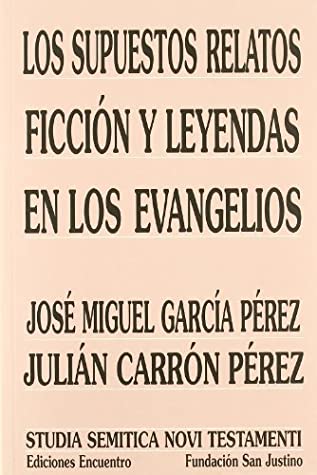 Los supuestos relatos ficción y leyendas en los Evangelios