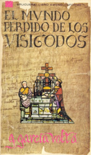 El Mundo Perdido De Los Visigodos (Libro Ameno ; 5