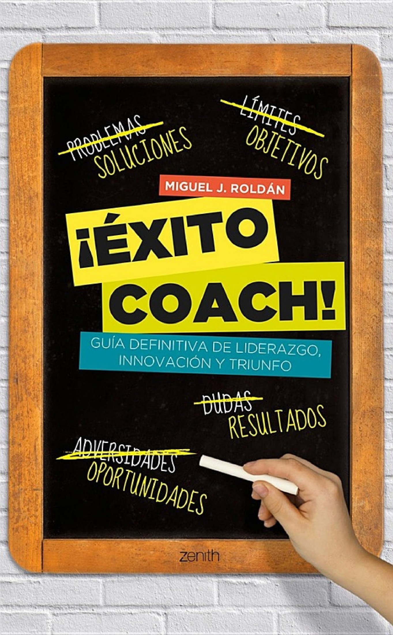 ¡Éxito coach! : guía definitiva de liderazgo, innovación y triunfo