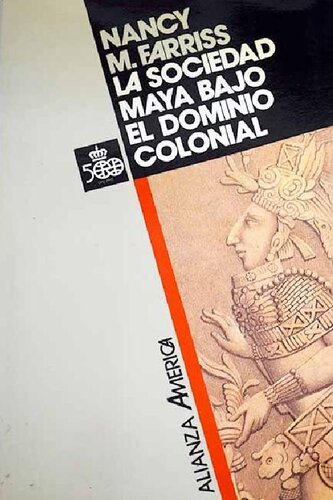 La sociedad Maya bajo el dominio colonial : la empresa colectiva de la supervivencia