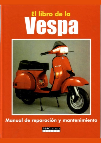 El libro de la Vespa : manual de reparación y mantenimiento.