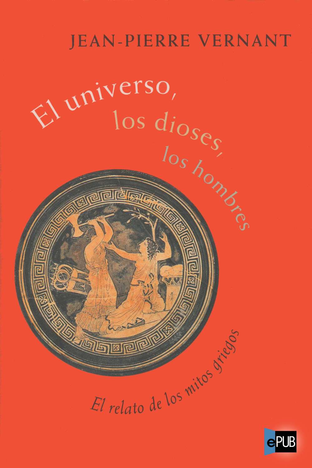 El universo, los dioses, los hombres