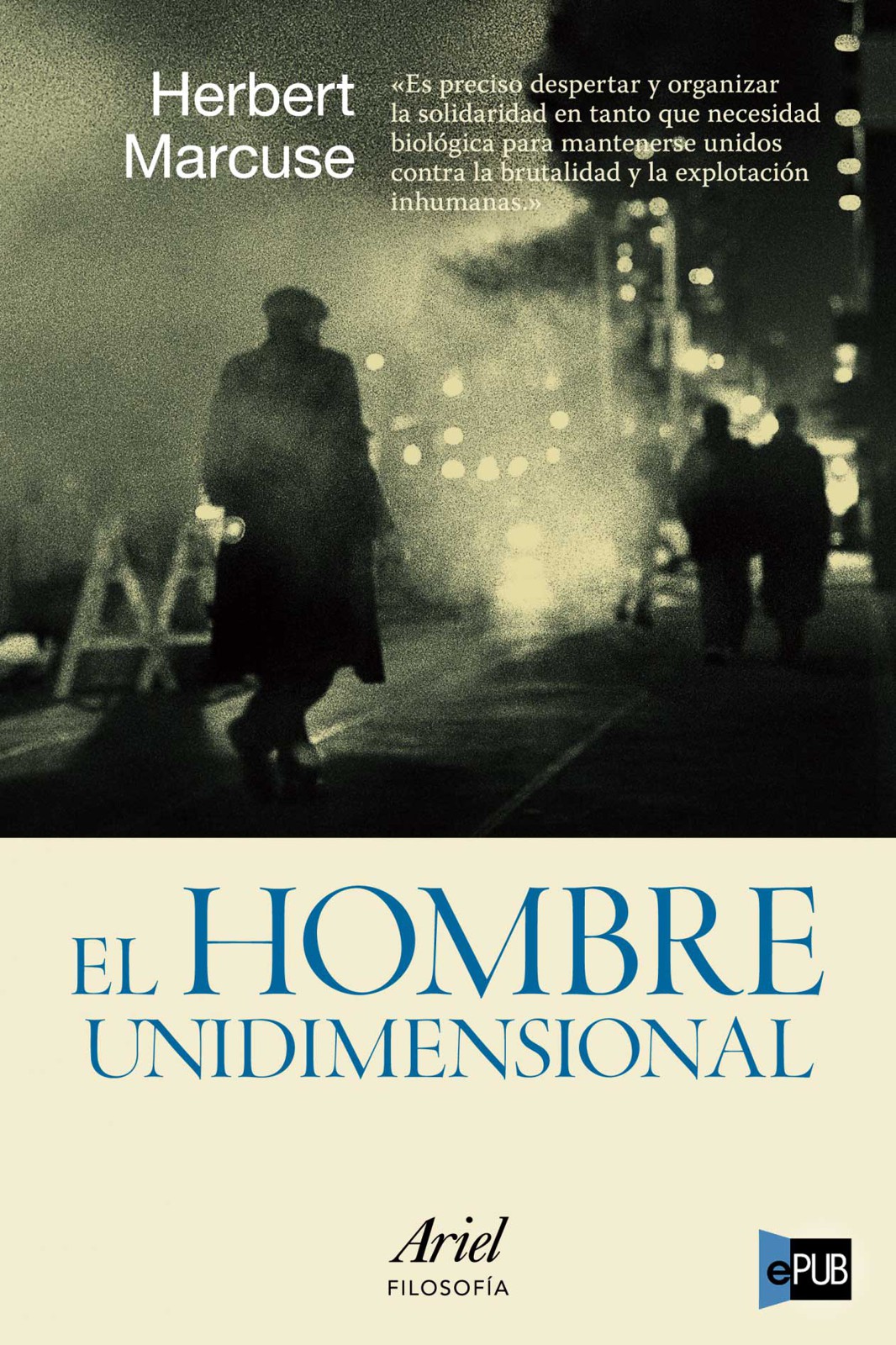 El hombre unidimensional. Ensayo sobre la ideologia de la sociedad industrial avanzada