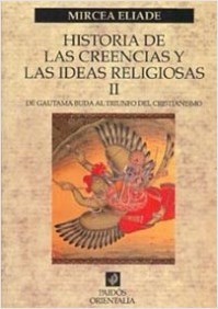 Historia de las creencias y las ideas religiosas II. De Gautama Buda al triunfo del cristianismo