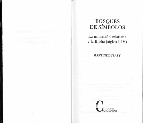 Bosques de Símbolos : la iniciacion cristiana y la Biblia (siglos I-IV)