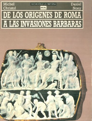 De Los Origenes De Roma a Las Invasiones Barbaras (Iniciacion a La Historia)