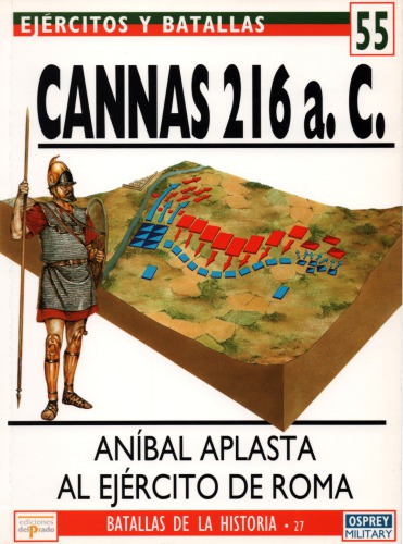 Cannas 216 a.C. : Aníbal aplasta al ejército de Roma