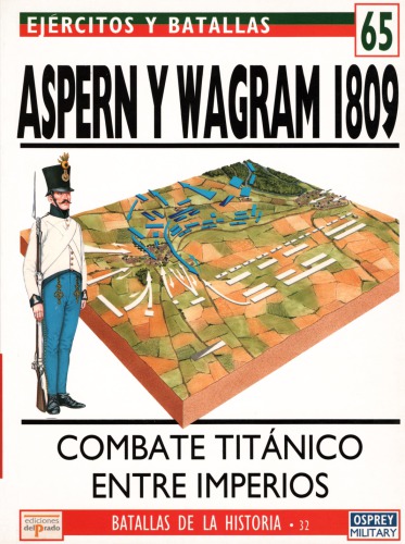 Aspern y Wagram, 1809 : combate titánico entre imperios