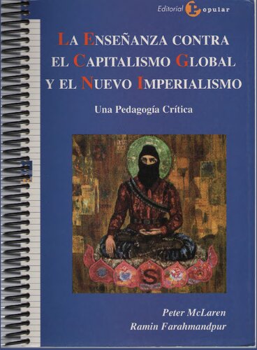 La Enseñanza contra el Capitalismo Global y el Nuevo Imperialismo. Una Pedagogía Crítica