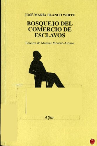 Bosquejo del Comercio de Esclavos y Reflexiones Sobre Este Trafico Considerado Moral, Politica y Cristianamente