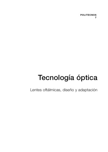 Tecnología óptica : lentes oftálmicas, diseño y adaptación