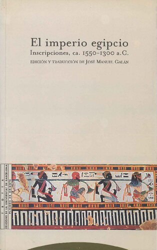 El Imperio egipcio : inscripciones, ca. 1550-1300 a. C.