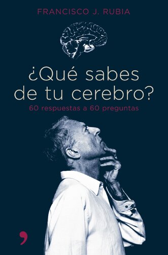 ¿Qué sabes de tu cerebro? : 60 respuestas a 60 preguntas