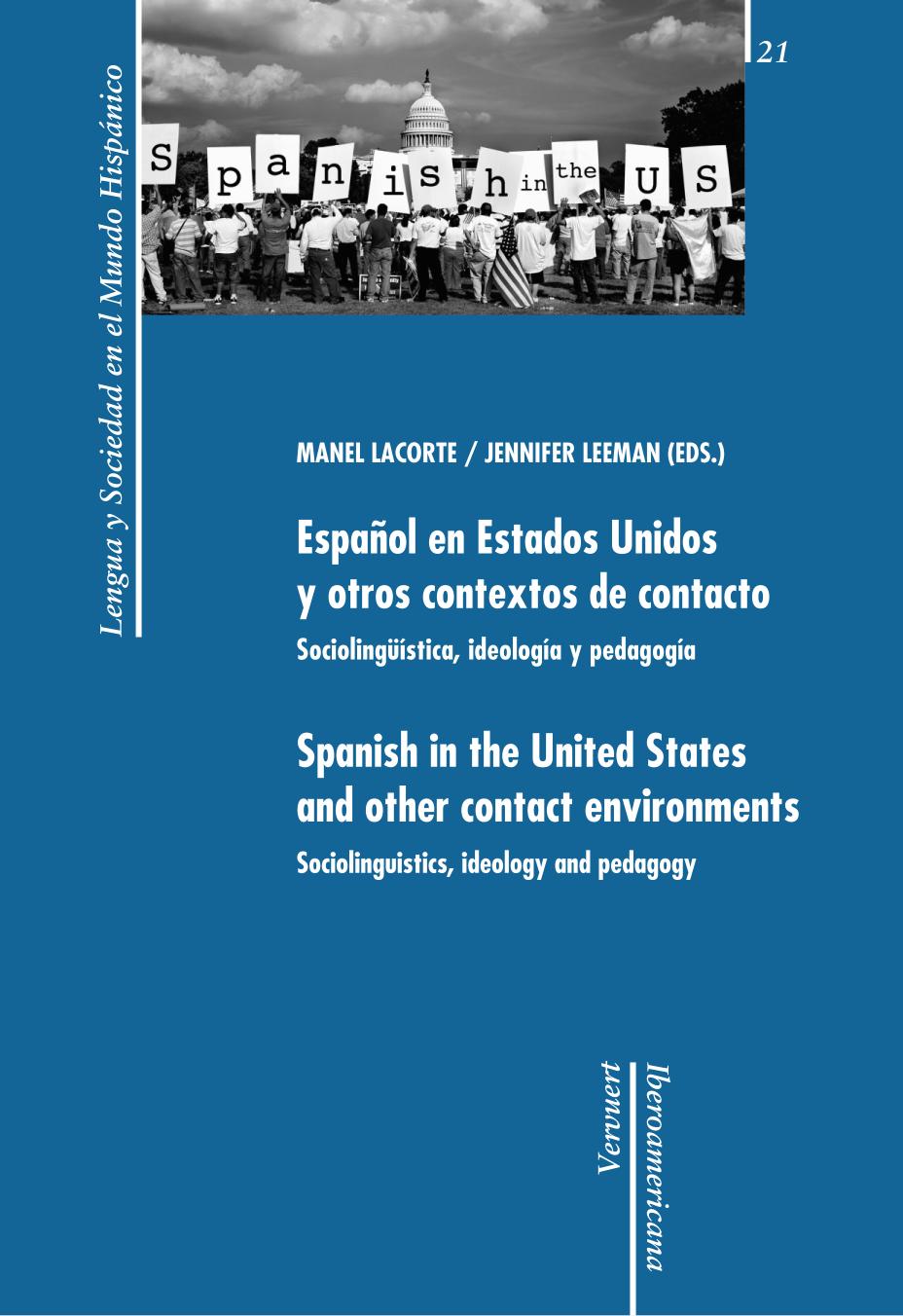 Español en Estados Unidos y otros contextos de contacto. Sociolingüística, ideología y pedagogía. Spanish in the United States and other contact ... ideology and pedagogy.