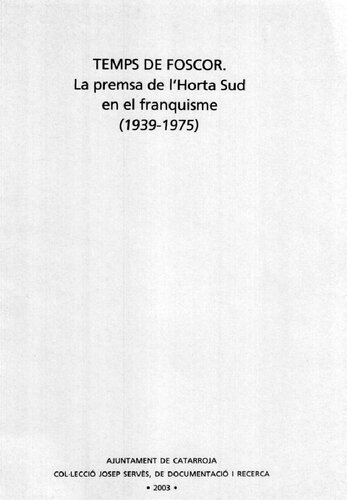 Temps de foscor : la premsa d'Horta Sud en el franquisme, 1939-1975