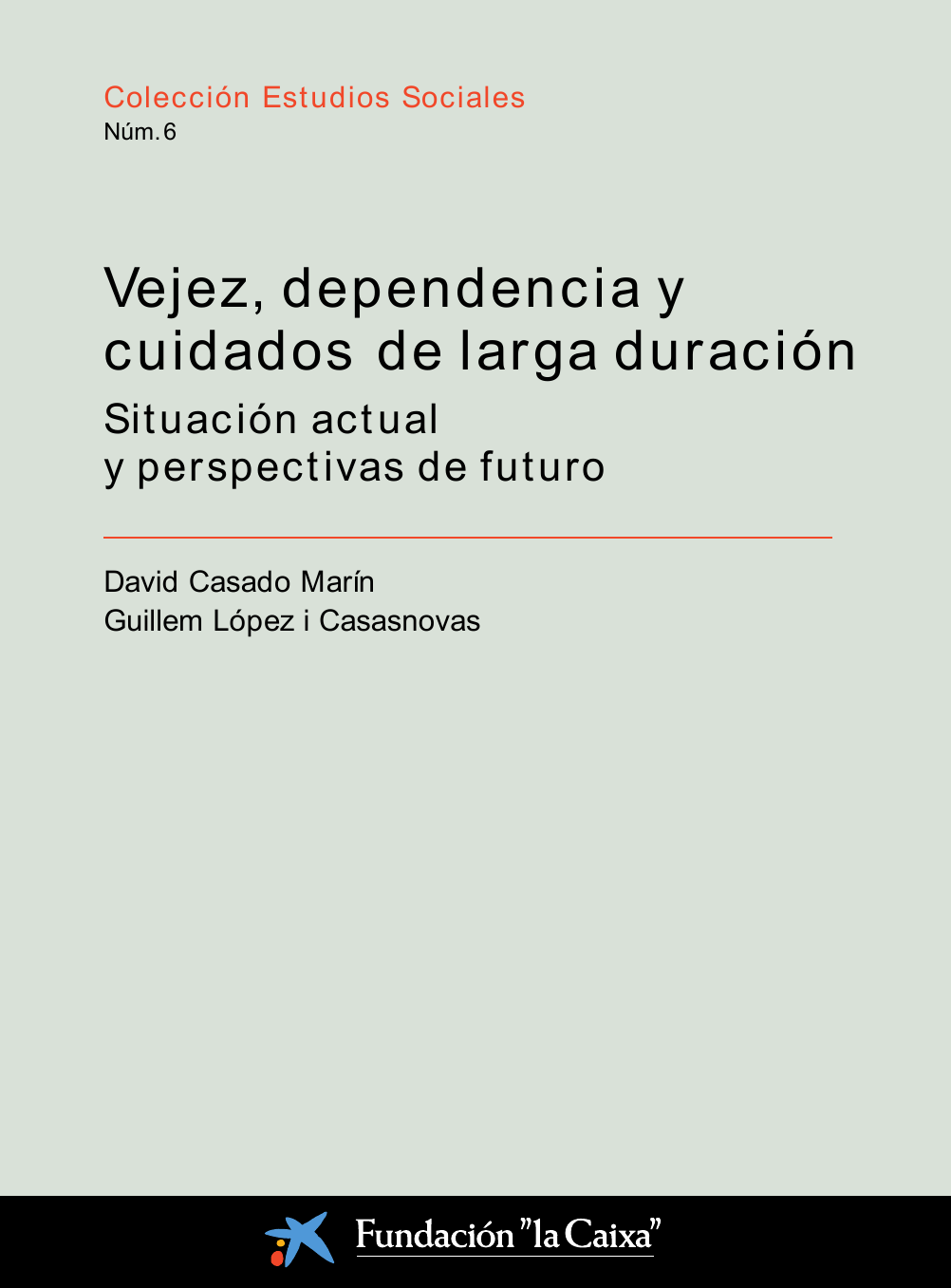 Vejez, dependencia y cuidados de larga duración : situación actual y perspectivas de futuro