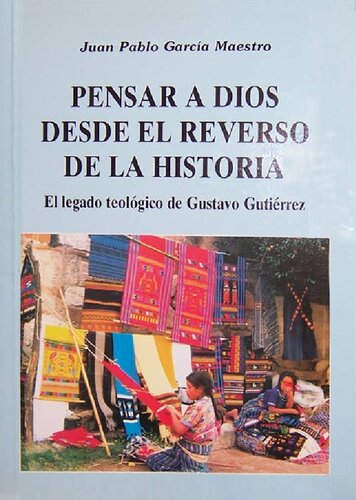 Pensar a Dios desde el reverso de la historia : el legado teológico de Gustavo Gutiérrez