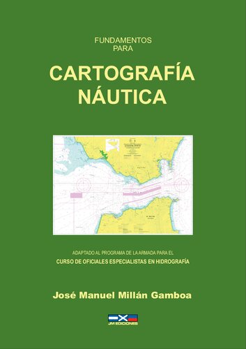 Fundamentos para cartografía náutica : adaptado al programa de la Armada para el curso de oficiales especialistas en hidrografía